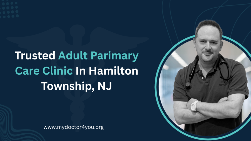 Choose the Trusted Primary Care Clinic in Hamilton Township for Adult Healthcare